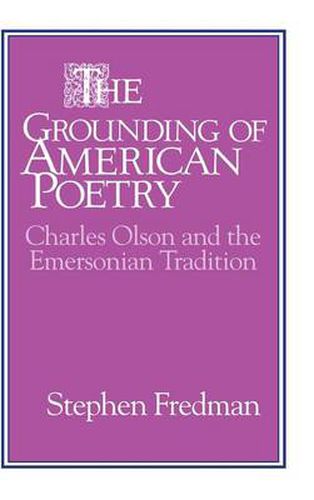 Cover image for The Grounding of American Poetry: Charles Olson and the Emersonian Tradition