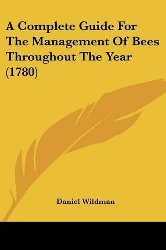 A Complete Guide for the Management of Bees Throughout the Year (1780)