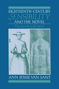 Cover image for Eighteenth-Century Sensibility and the Novel: The Senses in Social Context