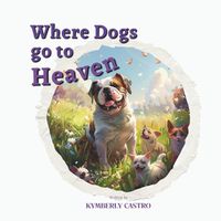 Cover image for Where Dogs Go To Heaven