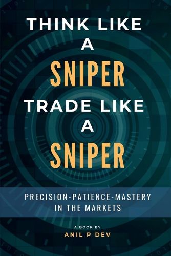 Cover image for Think Like a Sniper, Trade Like a Sniper