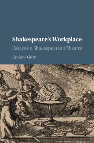 Cover image for Shakespeare's Workplace: Essays on Shakespearean Theatre