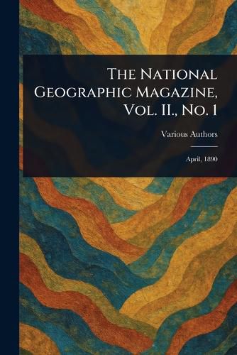 Cover image for The National Geographic Magazine, Vol. II., No. 1
