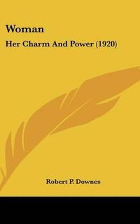 Cover image for Woman: Her Charm and Power (1920)