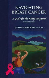 Cover image for Navigating Breast Cancer: Guide For The Newly Diagnosed