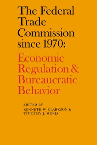 Cover image for The Federal Trade Commission since 1970: Economic Regulation and Bureaucratic Behavior