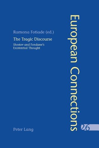 Cover image for The Tragic Discourse L'Experience Du Tragique: Shestov and Fondane's Existential Thought La Pensee Existentielle De Chestov et De Fondane