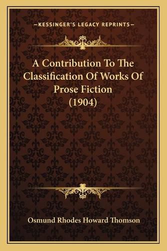 Cover image for A Contribution to the Classification of Works of Prose Fiction (1904)