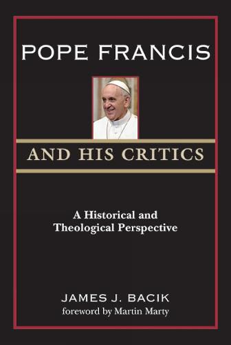 Pope Francis and His Critics: A Historical and Theological Perspective