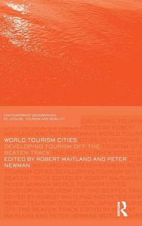 Cover image for World Tourism Cities: Developing Tourism Off the Beaten Track