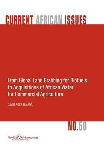 Cover image for From Global Land Grabbing for Biofuels to Acquisitions of African Water for Commercial Agriculture