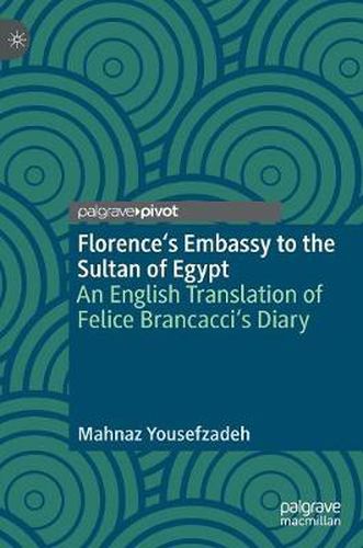 Cover image for Florence's Embassy to the Sultan of Egypt: An English Translation of Felice Brancacci's Diary