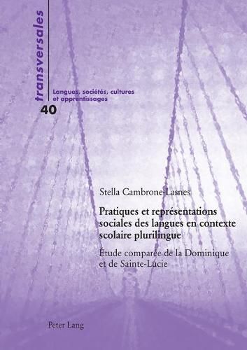 Cover image for Pratiques et representations sociales des langues en contexte scolaire plurilingue; Etude comparee de la Dominique et de Sainte-Lucie