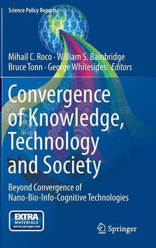 Convergence of Knowledge, Technology and Society: Beyond Convergence of Nano-Bio-Info-Cognitive Technologies