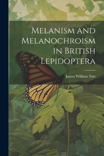 Cover image for Melanism and Melanochroism in British Lepidoptera