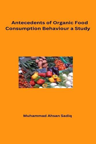 Cover image for Antecedents of Organic Food Consumption Behaviour A Study