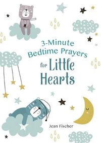 Cover image for 3-Minute Bedtime Prayers for Little Hearts