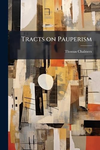 Cover image for Tracts on Pauperism