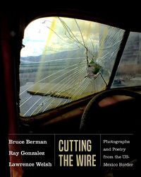 Cover image for Cutting the Wire: Photographs and Poetry from the US-Mexico Border