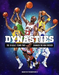 Cover image for Dynasties: The 10 G.O.A.T. Teams That Changed the NBA Forever