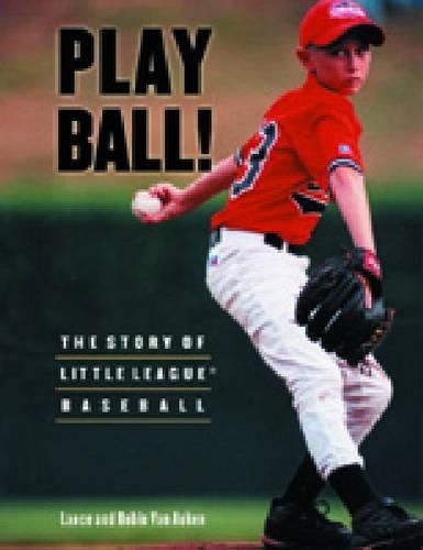 Cover image for Play Ball!: The Story of Little League Baseball