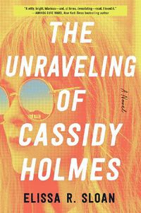 Cover image for The Unraveling of Cassidy Holmes: A Novel