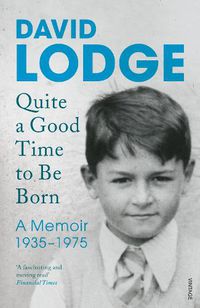 Cover image for Quite A Good Time to be Born: A Memoir: 1935-1975
