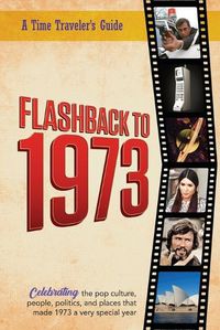 Cover image for Flashback to 1973 - A Time Traveler's Guide