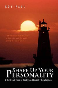 Cover image for Shape Up Your Personality: A First Collection of Poetry on Character Development