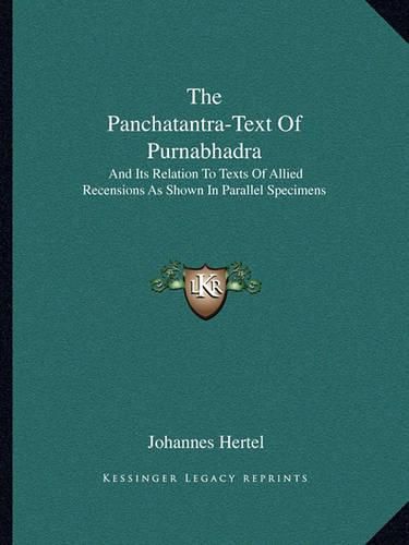 The Panchatantra-Text of Purnabhadra: And Its Relation to Texts of Allied Recensions as Shown in Parallel Specimens