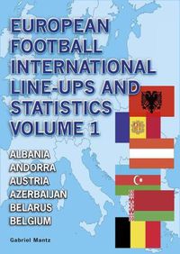 Cover image for European Football International Line-Ups and Statistics: Albania to Belgium