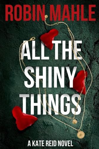 Cover image for All the Shiny Things: A Kate Reid Novel