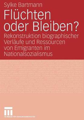 Cover image for Fluchten Oder Bleiben?: Rekonstruktion Biographischer Verlaufe Und Ressourcen Von Emigranten Im Nationalsozialismus