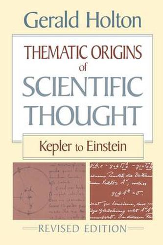 Cover image for Thematic Origins of Scientific Thought: Kepler to Einstein, Revised Edition