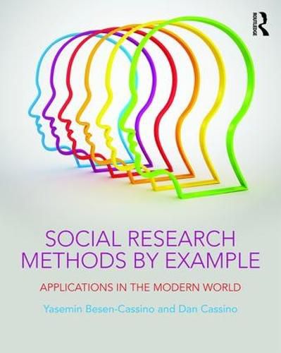 Cover image for Social Research Methods by Example: Applications in the Modern World