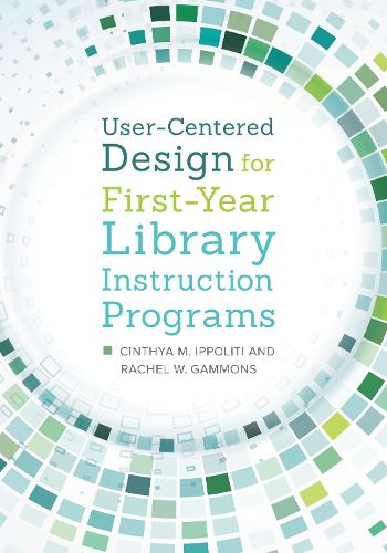 Cover image for User-Centered Design for First-Year Library Instruction Programs