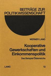 Cover image for Kooperative Gewerkschaften Und Einkommenspolitik: Das Beispiel Oesterreichs