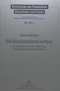 Cover image for Die Rentenreform in Peru: Auswirkungen Auf Soziale Sicherung, Finanzmaerkte Und Staatsfinanzen