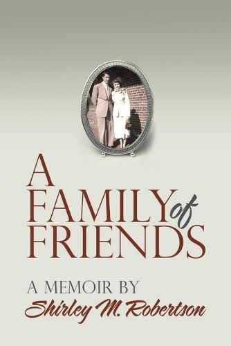 Cover image for A Family of Friends: A Memoir by Shirley M. Robertson