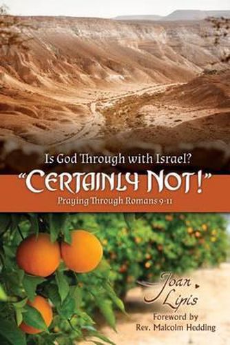 Is God Through with Israel?  Certainly Not!: Praying Through Romans 9-11