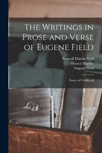 The Writings in Prose and Verse of Eugene Field