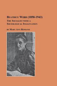 Cover image for Beatrice Webb (1858-1943) - The Socialist with a Sociological Imagination