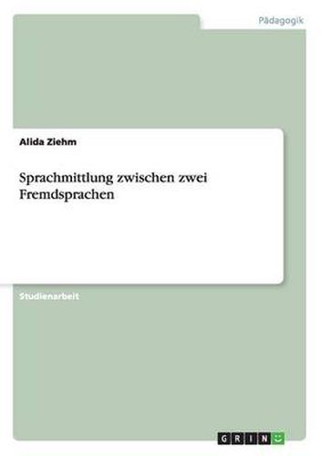 Cover image for Sprachmittlung zwischen zwei Fremdsprachen