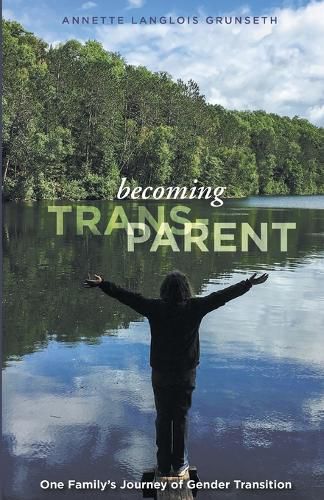 Cover image for Becoming Trans-Parent: One Family's Journey of Gender Transition
