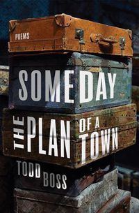 Cover image for Someday the Plan of a Town: Poems