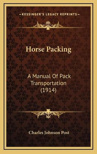 Horse Packing: A Manual of Pack Transportation (1914)