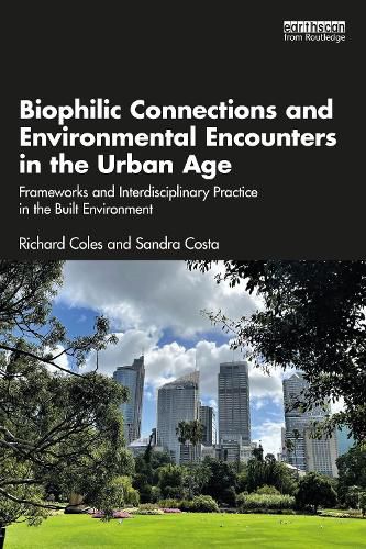 Cover image for Biophilic Connections and Environmental Encounters in the Urban Age: Frameworks and Interdisciplinary Practice in the Built Environment