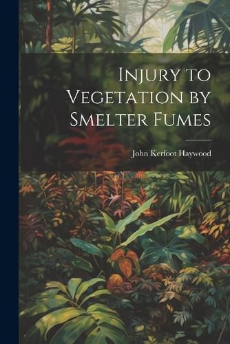 Injury to Vegetation by Smelter Fumes