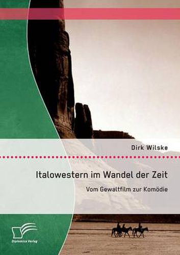 Cover image for Italowestern im Wandel der Zeit: Vom Gewaltfilm zur Komoedie