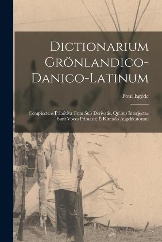 Cover image for Dictionarium Groenlandico-danico-latinum [microform]: Complectens Primitiva Cum Suis Derivatis, Quibus Interjectae Sunt Voces Primariae E Kirendo Augekkutorum